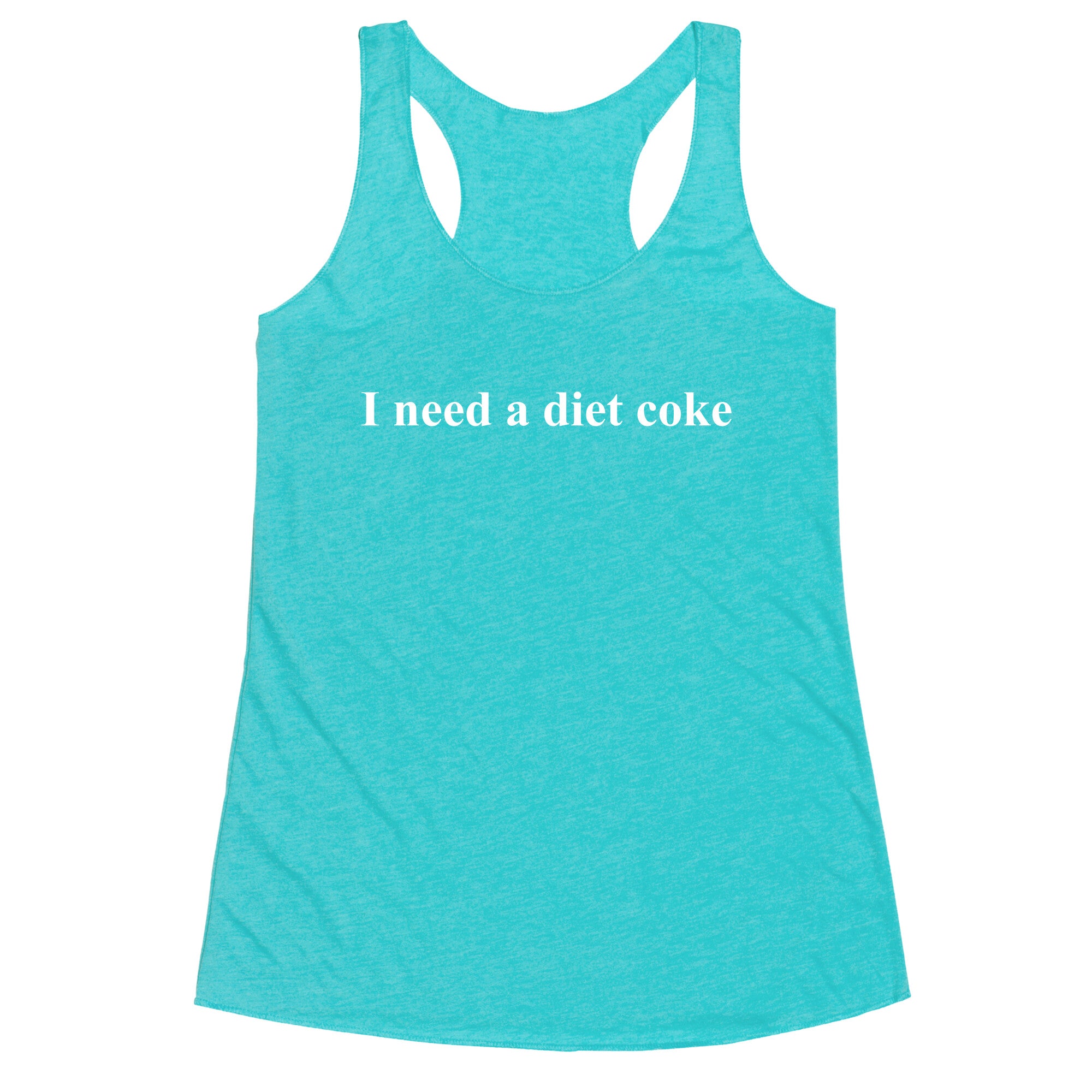 I Need A Diet Coke Racerback Tank